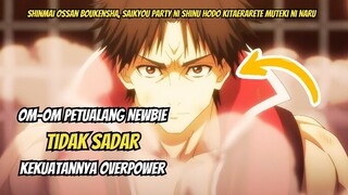 OM-OM PETUALANG NEWBIE TIDAK SADAR OVERPOWER - ALUR CERITA ANIME Shinmai Ossan Boukensha [1-3]