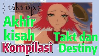 [Takt Op. Destiny] Kompilasi | Akhir kisah Takt dan Destiny