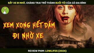 Bắt Xe Đi Nhờ, Chàng Trai Trở Thành Buổi Tối Của Cả Gia Đình - Review Phim LOWLIFES 2024