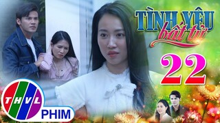 TÌNH YÊU BẤT TỬ - TẬP 22[3]: Lâm vội vàng kết tội khiến Thy thất vọng triệt để