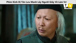 Phim Kinh Dị Tên Lưu Manh Lấy Người Giấy Về Làm Vợ p2