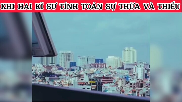 KHI HAI KĨ SƯ TÍNH TOÁN SỰ THỪA VÀ THIẾU 🤣 #phimhaymoingay