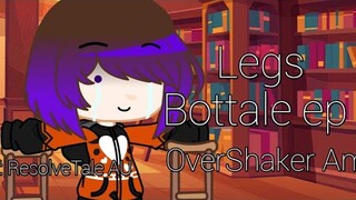 Legs | Bottale au | Ep 5 | OverShaker AMU | ft: Resolvetale AU