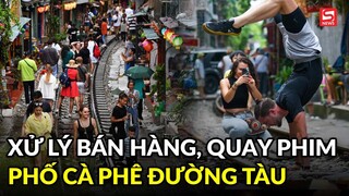 Đề nghị xử lý bán hàng, quay phim chụp ảnh "phố cà phê đường tàu" ở Hà Nội