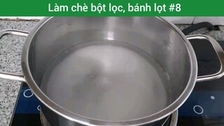 Làm chè bột lọc, bánh lọt p8