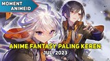 5 Anime Fantasy Yang Lebih Keren Di Bulan Juli 2023 !!!