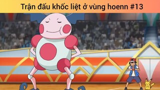 trận đấu khốc liệt ở vùng hoenn phần 13