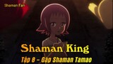 Shaman King (2021) - Gặp Shaman Tamao