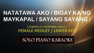 NATATAWA AKO / BIGAY KA NG MAYKAPAL / SAYANG SAYANG ( GABRIELLA / NORHANA / AEGIS ) FEMALE LOWER KEY