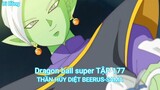Dragon ball super TẬP 177-THẦN HỦY DIỆT BEERUS-SAMA