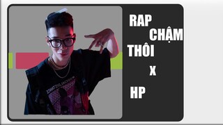 RAP CHẬM THÔI X HP MASHUP