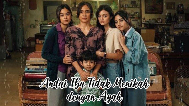 Kehangatan keluarga yang menyatukan segalanya - Andai Ibu Tidak Menikah dengan Ayah