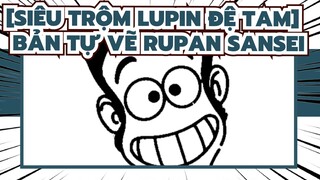 [Siêu trộm Lupin đệ Tam] Bản Tự Vẽ Rupan Sansei