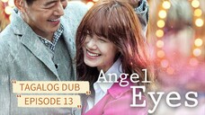 ANGEL EYES / TAGALOG DUB / EPISODE 13