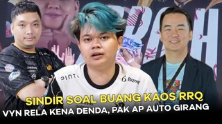 SINDIR SOAL BUANG KAOS RRQ, VYN RELA KENA DENDA, PAK AP AUTO GIRANG BANGGA SAMA KAPTEN