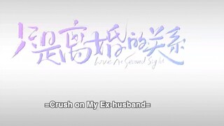 Crush on my ex-husband Ep.5 Eng sub.