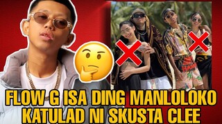 FLOW G ISA DING MANLOLOKO KATULAD NI SKUSTA CLEE | EX BATTALION