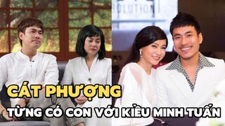 Cát Phượng từng có con với Kiều Minh Tuấn 11 năm trước nhưng dại dột phá thai chỉ vì 1 lý do