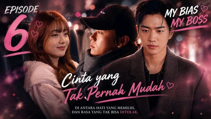 MY BIAS MY BOSS EPISODE 6 SUB INDO