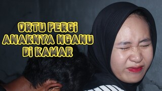 ORTU PERGI JADI KESEMPATAN || FILM PENDEK