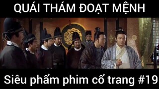 Siêu phẩm phim cổ trang: Quái thám đoạt mệnh #19