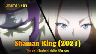 Shaman King (2021) Tập 22 - Chuẩn bị chiến đấu nào