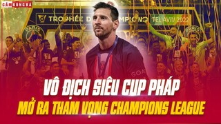 LIONEL MESSI vô địch SIÊU CÚP PHÁP: Danh hiệu đầu mở ra THAM VỌNG Champions League