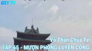 Võ Thần Chúa Tể Tập 65 - Mượn Phòng Luyện Công