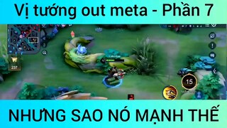 Vị tướng out meta nhưng sao mạnh thế #7