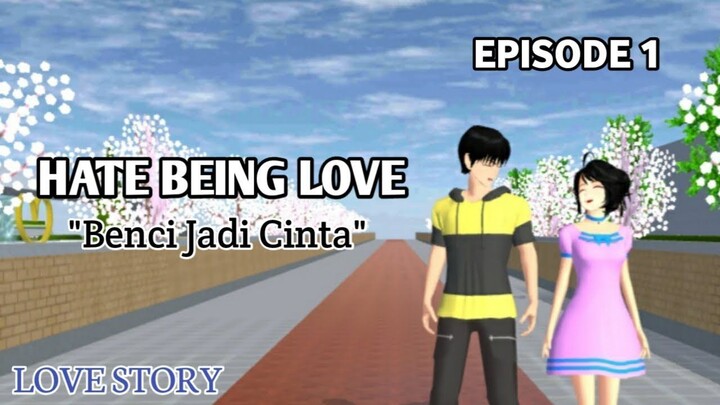 HATE BEING LOVE __ Benci Jadi Cinta Episode 1 __ DRAMA SAKURA SCHOOL SIMULATOR