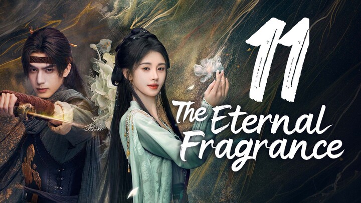 THE ETERNAL FRAGRANCE - EPISODE 11 [ENG SUB]