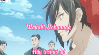 Wakaki Nobunaga _Tập 4- Hãy trói nó lại