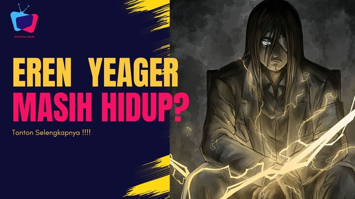 Konspirasi Attack on Titan! Eren Masih Hidup?! 🤯