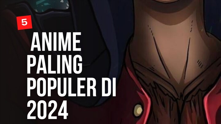 5 anime paling populer di tahun 2024