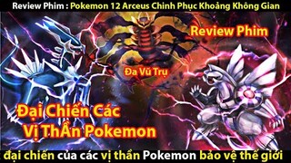 [Tóm Tắt Phim] Pokemon Movie 12- Arceus Chinh Phục Khoảng Không Gian || Tớ Review Phim