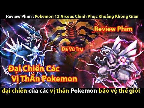 [Tóm Tắt Phim] Pokemon Movie 12- Arceus Chinh Phục Khoảng Không Gian || Tớ Review Phim