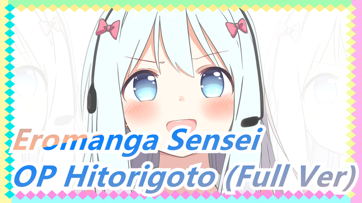 [Eromanga Sensei/HD] OP Hitorigoto (Full Ver)