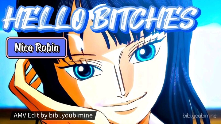 ONE PIECE - NICO ROBIN [AMV] HELLO BITCHES