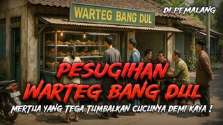 Ngeri !! Kisah Pesugihan Warteg Bang Sidul ! Nekat Tumbalkan Cucunya Demi Kaya