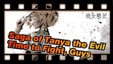 [Saga of Tanya the Evil] Time to Fight, Guys