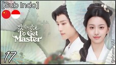 [Sub Indo] To Get Master – Eps. 17 (2025)
