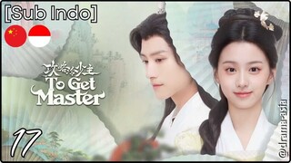 [Sub Indo] To Get Master – Eps. 17 (2025)