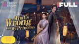 What's Wrong With My Princess 2023 Ep10 EngSub