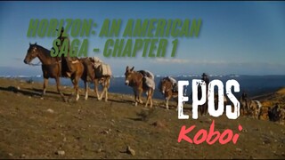 Horizon: An American Saga – Chapter 1. Epos Koboi