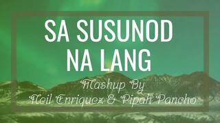 SA SUSUNOD NA LANG Mashup by Neil Enriquez x Pipah Pancho