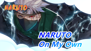 [NARUTO] On My Own - Kakashi| Epik Mashup