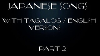 Japanese Songs With Tagalog/ English Versions Part 2