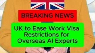 UK to Eases Work Visa Rules for AI Professionals – Big Opportunity
