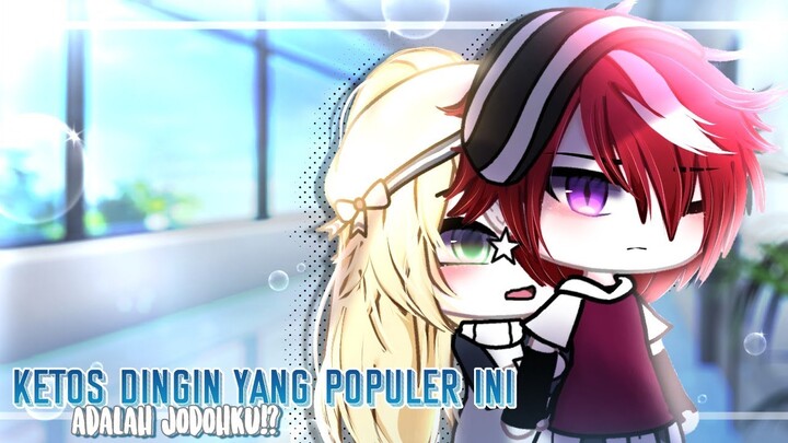 °•`Ketos dingin yang populer ini adalah jodohku!?`•° [ GLMM Indo🇮🇩 ] Original🍀