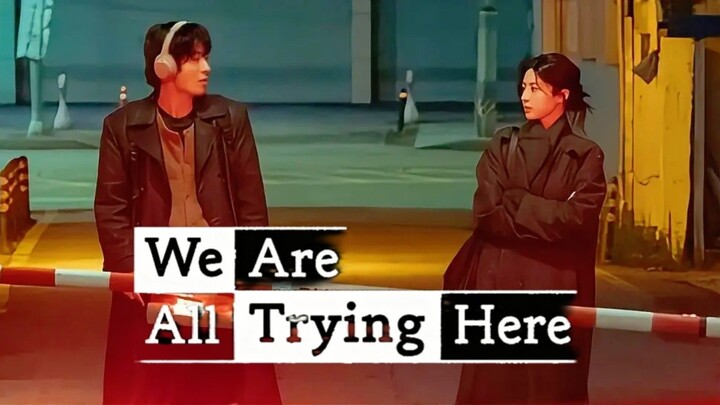 [KDrama] WE ARE ALL TRYING HERE - Drama Korea Terbaru Minggu Ini!Yang Ngerasa Hopeless Sini!